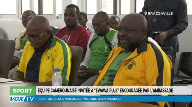 equipe-camerounaise-invitee-a-‘’ewawa-plus’’-encouragee-par-l’ambassade-–-vox-congo