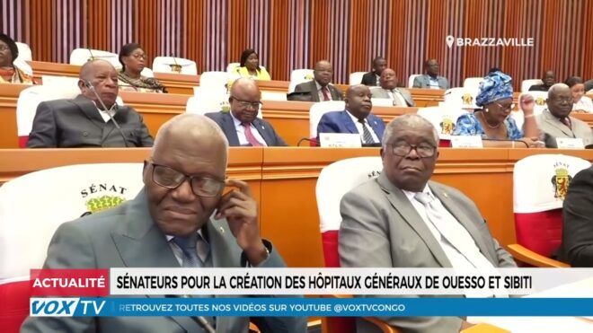 les-senateurs-approuvent-la-creation-de-nouveaux-hopitaux-a-ouesso-et-sibiti-–-vox-congo