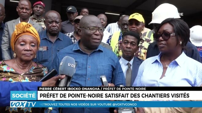 prefet-de-pointe-noire-satisfait-des-chantiers-visites-–-vox-congo