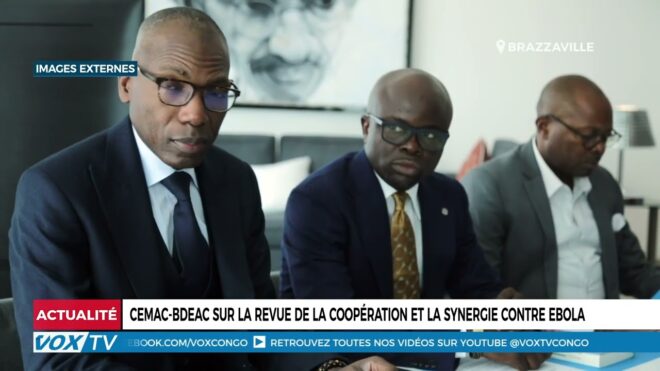 cemac-bdeac-sur-la-revue-de-la-cooperation-et-la-synergie-contre-ebola-–-vox-congo
