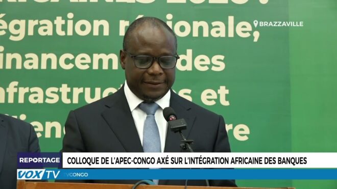 colloque-de-l’apec-congo-axe-sur-l’integration-africaine-des-banques-–-vox-congo